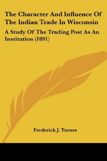 The Character And Influence Of The Indian Trade In Wisconsin