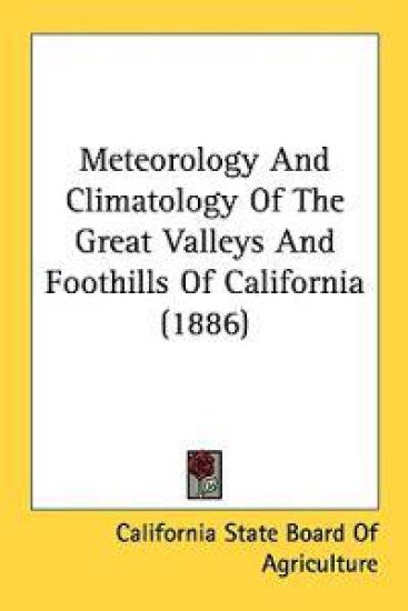 Meteorology And Climatology Of The Great Valleys And Foothills Of California