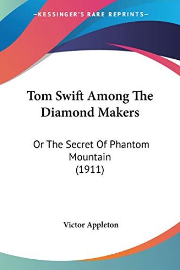 Tom Swift Among The Diamond Makers, Or The Secret Of Phantom Mountain