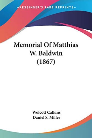 Memorial Of Matthias W. Baldwin