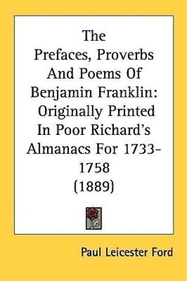 The Prefaces, Proverbs And Poems Of Benjamin Franklin