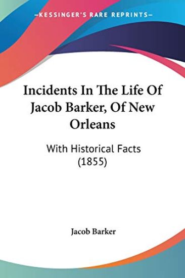 Incidents In The Life Of Jacob Barker, Of New Orleans