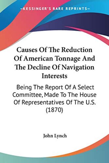 Causes Of The Reduction Of American Tonnage And The Decline Of Navigation Interests