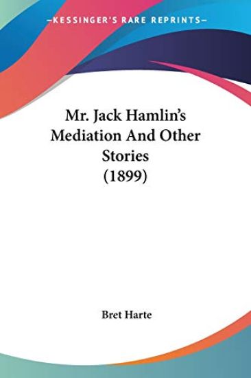 Mr. Jack Hamlin's Mediation And Other Stories