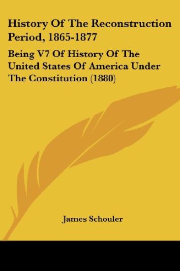 History Of The Reconstruction Period, 1865-1877