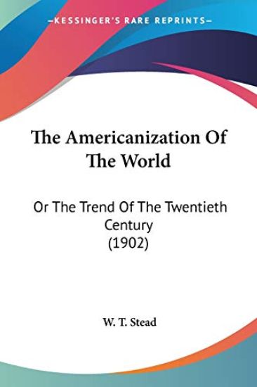 The Americanization Of The World, Or The Trend Of The Twentieth Century