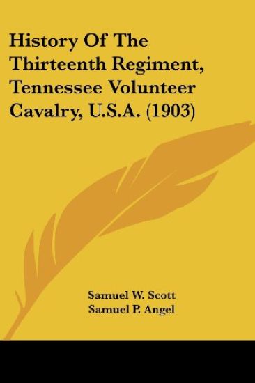 History Of The Thirteenth Regiment, Tennessee Volunteer Cavalry, U.S.A.