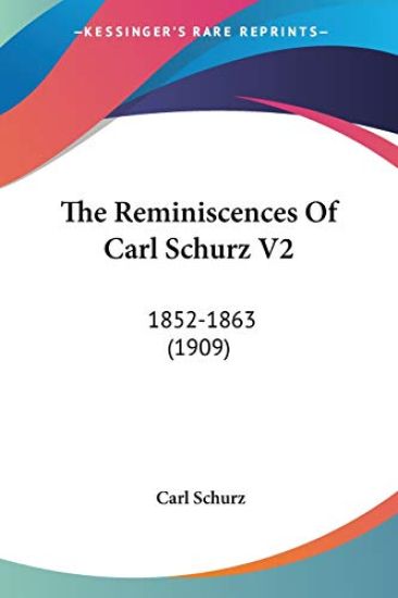 The Reminiscences Of Carl Schurz