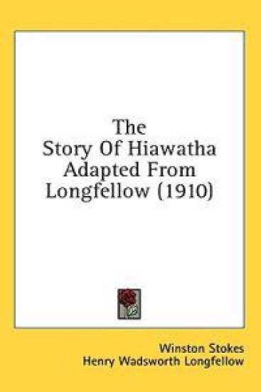The Story Of Hiawatha Adapted From Longfellow