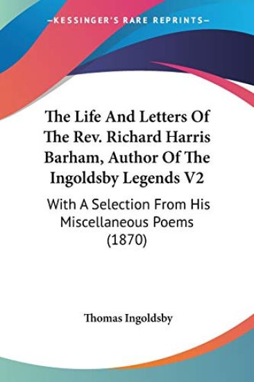 The Life And Letters Of The Rev. Richard Harris Barham, Author Of The Ingoldsby Legends V2