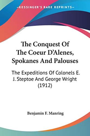 The Conquest Of The Coeur D'Alenes, Spokanes And Palouses