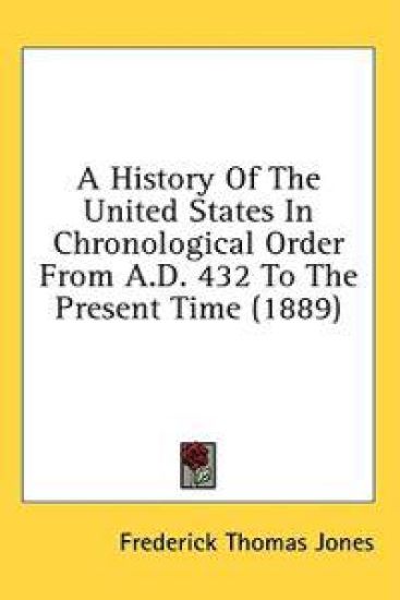 A History Of The United States In Chronological Order From A.D. 432 To The Present Time