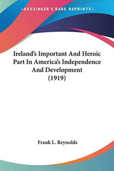 Ireland's Important And Heroic Part In America's Independence And Development