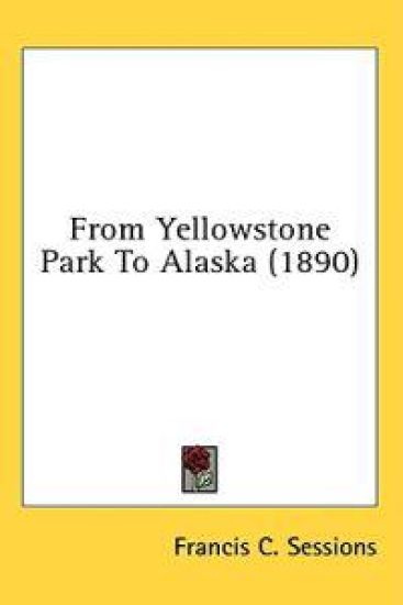 From Yellowstone Park To Alaska
