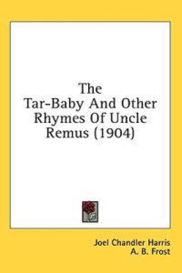 The Tar-Baby And Other Rhymes Of Uncle Remus