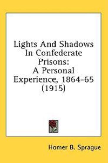 Lights And Shadows In Confederate Prisons