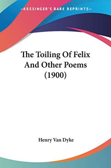 The Toiling Of Felix And Other Poems