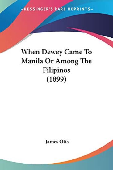 When Dewey Came To Manila Or Among The Filipinos