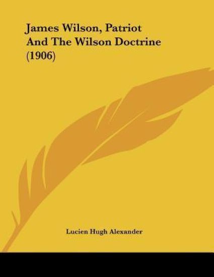 James Wilson, Patriot And The Wilson Doctrine