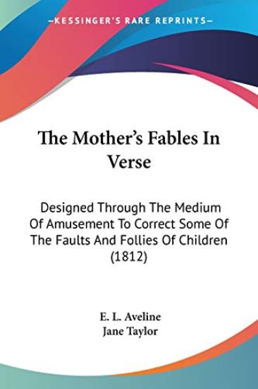 The Mother's Fables In Verse Designed Through The Medium Of Amusement To Correct Some Of The Faults And Follies Of Children 1812