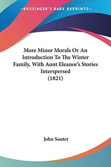 More Minor Morals Or An Introduction To The Winter Family, With Aunt Eleanor's Stories Interspersed 1821
