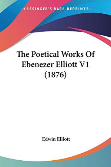 The Poetical Works Of Ebenezer Elliott