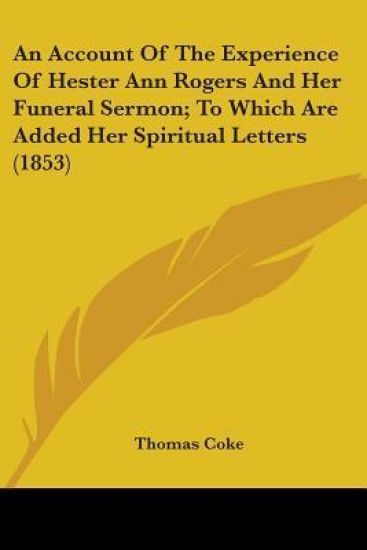 An Account Of The Experience Of Hester Ann Rogers And Her Funeral Sermon