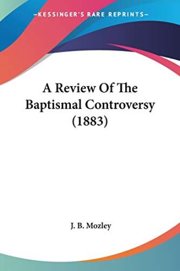 A Review Of The Baptismal Controversy
