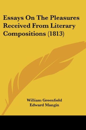 Essays On The Pleasures Received From Literary Compositions 1813