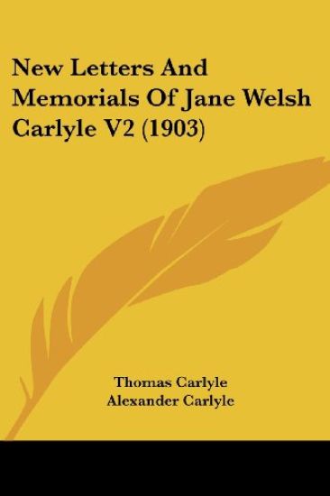 New Letters And Memorials Of Jane Welsh Carlyle