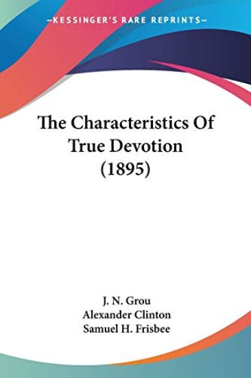 The Characteristics Of True Devotion 1895