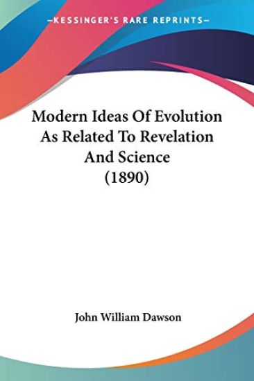 Modern Ideas Of Evolution As Related To Revelation And Science