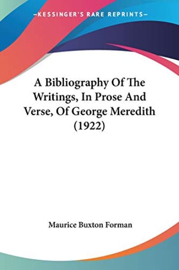 A Bibliography Of The Writings, In Prose And Verse, Of George Meredith