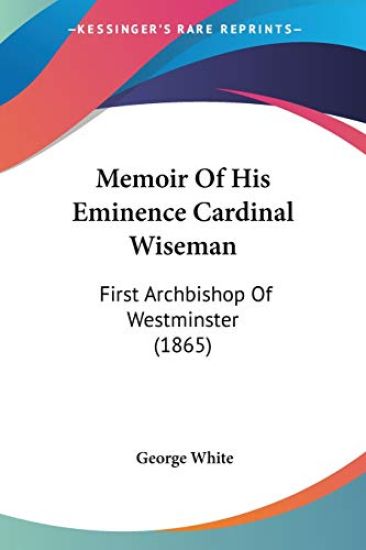 Memoir Of His Eminence Cardinal Wiseman
