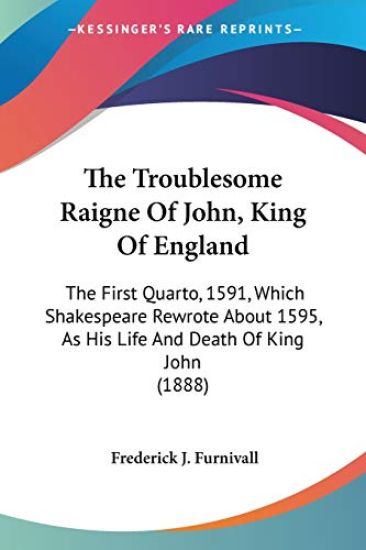 The Troublesome Raigne Of John, King Of England