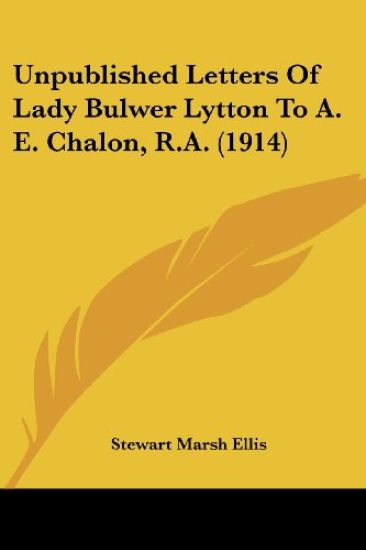 Unpublished Letters Of Lady Bulwer Lytton To A. E. Chalon, R.A.