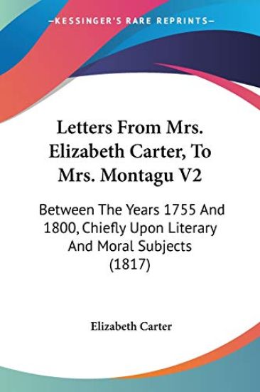 Letters From Mrs. Elizabeth Carter, To Mrs. Montagu