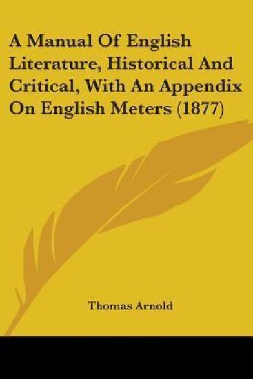 A Manual Of English Literature, Historical And Critical, With An Appendix On English Meters
