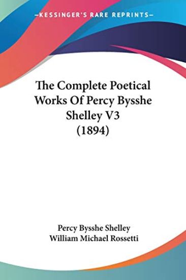 The Complete Poetical Works Of Percy Bysshe Shelley