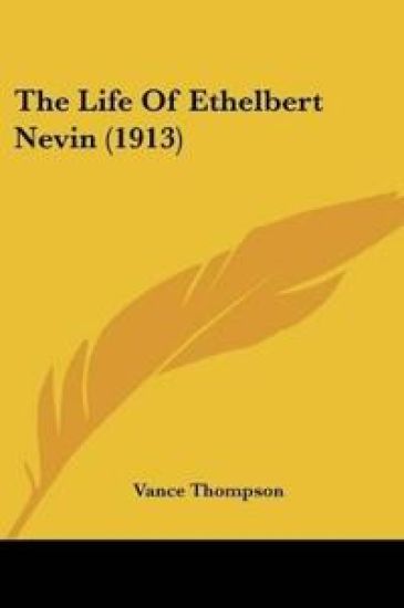 The Life Of Ethelbert Nevin