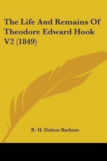 The Life And Remains Of Theodore Edward Hook