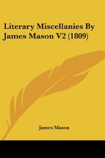 Literary Miscellanies By James Mason
