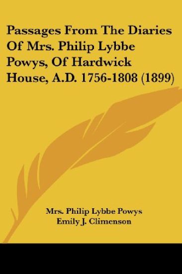 Passages From The Diaries Of Mrs. Philip Lybbe Powys, Of Hardwick House, A.D. 1756-1808