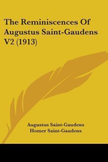 The Reminiscences Of Augustus Saint-Gaudens