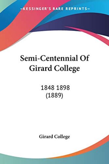 Semi-Centennial Of Girard College, 1848-1898