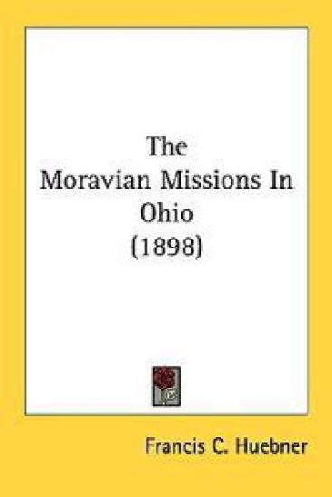 The Moravian Missions In Ohio