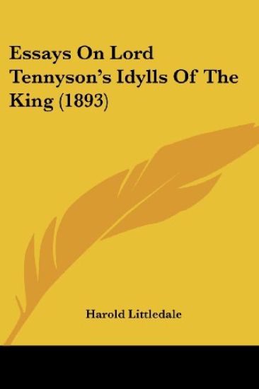 Essays On Lord Tennyson's Idylls Of The King