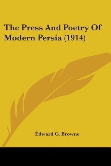 The Press And Poetry Of Modern Persia