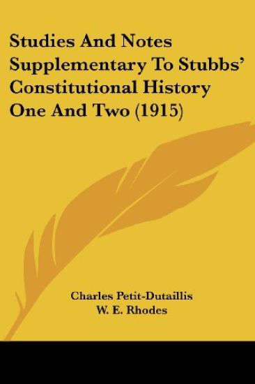 Studies And Notes Supplementary To Stubbs' Constitutional History One And Two