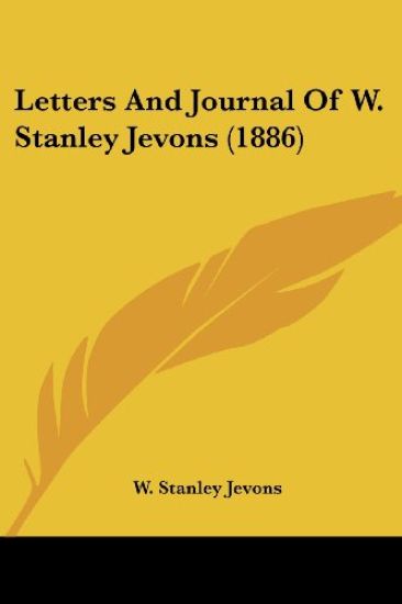 Letters And Journal Of W. Stanley Jevons